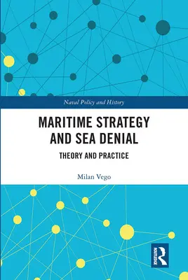 Stratégie maritime et déni de la mer : Théorie et pratique - Maritime Strategy and Sea Denial: Theory and Practice