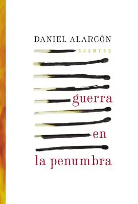 Guerra En La Penumbra : Cuentos - Guerra En La Penumbra: Cuentos
