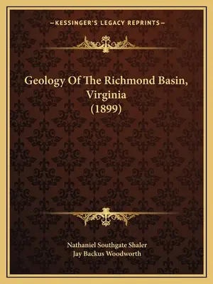 Géologie du bassin de Richmond, Virginie (1899) - Geology Of The Richmond Basin, Virginia (1899)