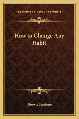 Comment changer n'importe quelle habitude - How to Change Any Habit
