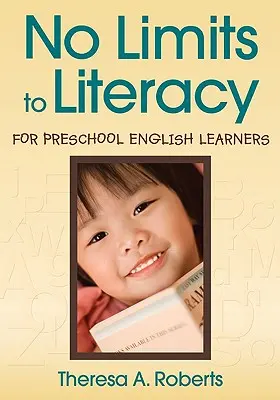 No Limits to Literacy for Preschool English Learners (En anglais : pas de limites à l'alphabétisation pour les élèves anglophones en âge préscolaire) - No Limits to Literacy for Preschool English Learners