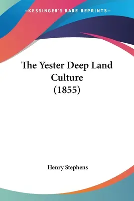 La culture de la terre d'antan (1855) - The Yester Deep Land Culture (1855)