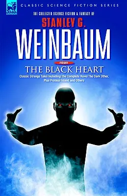 LE COEUR NOIR - Histoires étranges classiques comprenant : le roman complet L'autre noir, plus l'île de Proteus et d'autres. - THE BLACK HEART - Classic Strange Tales Including: the Complete Novel The Dark Other, Plus Proteus Island and Others