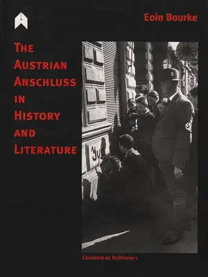 L'Anschluss autrichien dans l'histoire et la littérature - The Austrian Anschluss in History and Literature