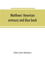 L'arsenal américain et le livre bleu de Matthews - Matthews' American armoury and blue book