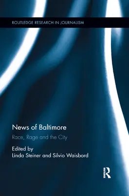 Nouvelles de Baltimore : La race, la rage et la ville - News of Baltimore: Race, Rage and the City