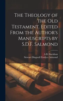 La théologie de l'Ancien Testament. Édition des manuscrits de l'auteur par S.D.F. Salmond - The Theology of the Old Testament. Edited From the Author's Manuscripts by S.D.F. Salmond