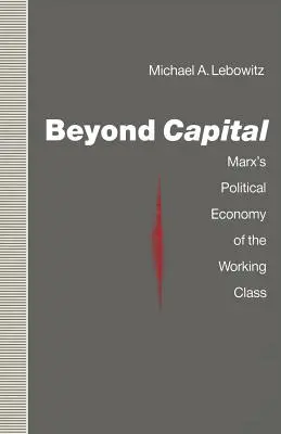 Au-delà du capital : L'économie politique de la classe ouvrière chez Marx - Beyond Capital: Marx's Political Economy of the Working Class