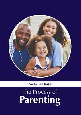 Le processus de parentalité - The Process of Parenting