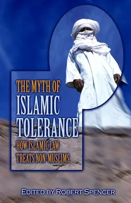 Le mythe de la tolérance islamique : Comment la loi islamique traite les non-musulmans - The Myth of Islamic Tolerance: How Islamic Law Treats Non-Muslims