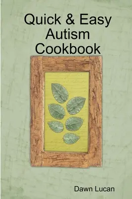 Livre de cuisine rapide et facile sur l'autisme - Quick & Easy Autism Cookbook