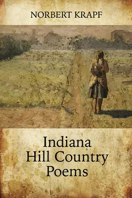 Poèmes du pays des collines de l'Indiana - Indiana Hill Country Poems