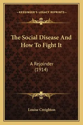 La maladie sociale et comment la combattre : Une réplique (1914) - The Social Disease And How To Fight It: A Rejoinder (1914)
