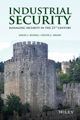 Sécurité industrielle : La gestion de la sécurité au 21e siècle - Industrial Security: Managing Security in the 21st Century