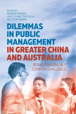 Les dilemmes de la gestion publique en Chine élargie et en Australie : Tensions croissantes mais défis communs - Dilemmas in Public Management in Greater China and Australia: Rising Tensions but Common Challenges