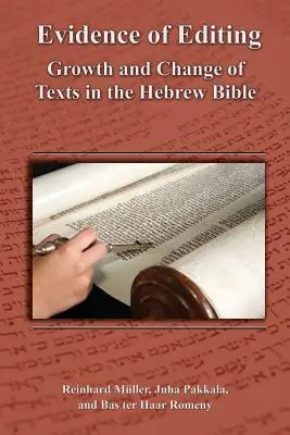 Preuves de l'édition : Croissance et évolution des textes dans la Bible hébraïque - Evidence of Editing: Growth and Change of Texts in the Hebrew Bible