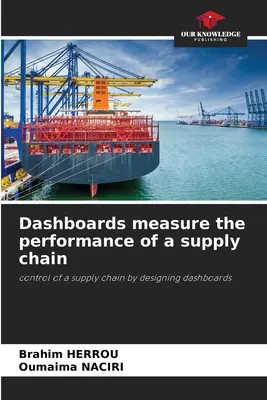 Les tableaux de bord mesurent la performance d'une chaîne d'approvisionnement - Dashboards measure the performance of a supply chain