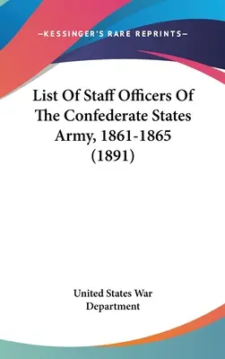 Liste des officiers d'état-major de l'armée des États confédérés, 1861-1865 (1891) - List of Staff Officers of the Confederate States Army, 1861-1865 (1891)