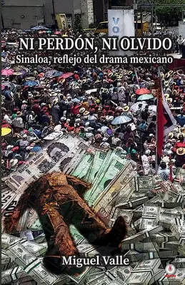 Pas perdu, pas oublié : Sinaloa, reflet du drame mexicain - No perdn, ni olvido: Sinaloa, reflejo del drama mexicano