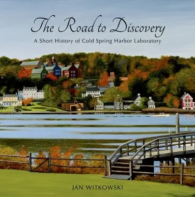 Le chemin de la découverte : Une brève histoire du laboratoire de Cold Spring Harbor - The Road to Discovery: A Short History of Cold Spring Harbor Laboratory