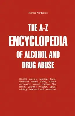 L'encyclopédie A-Z de l'alcoolisme et de la toxicomanie - The A-Z Encyclopedia of Alcohol and Drug Abuse