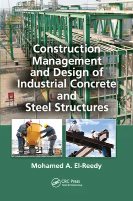 Gestion de la construction et conception des structures industrielles en béton et en acier - Construction Management and Design of Industrial Concrete and Steel Structures