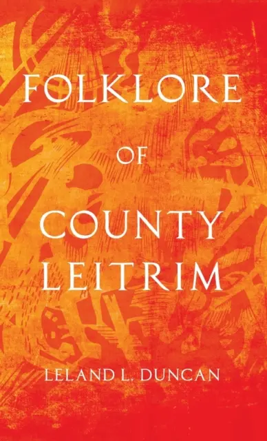 Folklore du comté de Leitrim (Folklore History Series) - Folklore of County Leitrim (Folklore History Series)