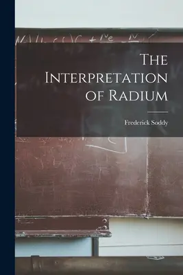 L'interprétation du radium - The Interpretation of Radium
