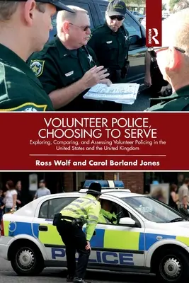Volunteer Police, Choosing to Serve : Explorer, comparer et évaluer les services de police volontaires aux États-Unis et au Royaume-Uni - Volunteer Police, Choosing to Serve: Exploring, Comparing, and Assessing Volunteer Policing in the United States and the United Kingdom