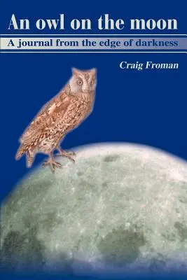 Un hibou sur la lune : Un journal au bord des ténèbres - An Owl on the Moon: A Journal from the Edge of Darkness