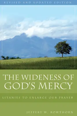 L'étendue de la miséricorde de Dieu : Litanies pour élargir notre prière ; une collection œcuménique - The Wideness of God's Mercy: Litanies to Enlarge Our Prayer; An Ecumenical Collection