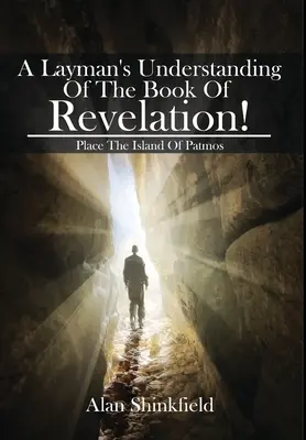 La compréhension du livre de l'Apocalypse par un profane ! - A Layman's Understanding Of The Book Of Revelation!