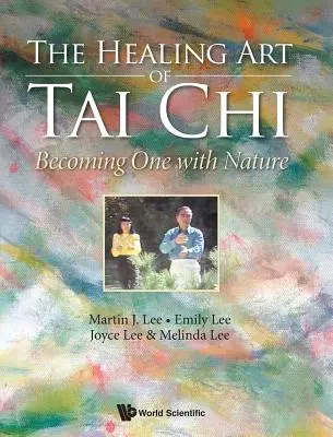 L'art de guérir du tai-chi : ne faire qu'un avec la nature - Healing Art of Tai Chi, The: Becoming One with Nature