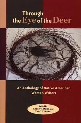 À travers l'œil du cerf : une anthologie d'écrivaines amérindiennes - Through the Eye of the Deer: An Anthology of Native American Women Writers