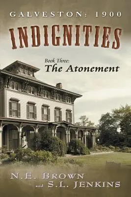 Galveston : 1900 : Indignités, Tome 3 : L'expiation - Galveston: 1900: Indignities, Book Three: The Atonement