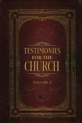 Témoignages pour l'Eglise Volume 5 - Testimonies for the Church Volume 5