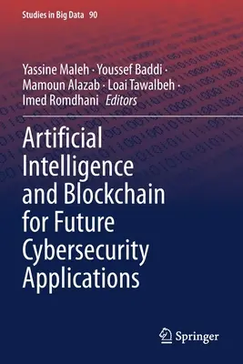 Intelligence artificielle et blockchain pour les futures applications de cybersécurité - Artificial Intelligence and Blockchain for Future Cybersecurity Applications