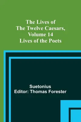 Vies des douze Césars, tome 14 : Vies des poètes - The Lives of the Twelve Caesars, Volume 14: Lives of the Poets