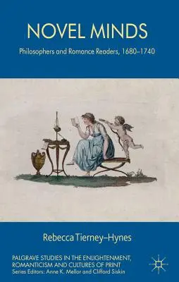 L'esprit du roman : Philosophes et lecteurs de romans d'amour, 1680-1740 - Novel Minds: Philosophers and Romance Readers, 1680-1740