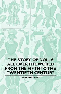 L'histoire des poupées dans le monde entier, du cinquième au vingtième siècle - The Story of Dolls all over the World from the Fifth to the Twentieth Century