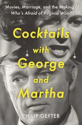 Cocktails avec George et Martha : cinéma, mariage et réalisation de Qui a peur de Virginia Woolf ? - Cocktails with George and Martha: Movies, Marriage, and the Making of Who's Afraid of Virginia Woolf?