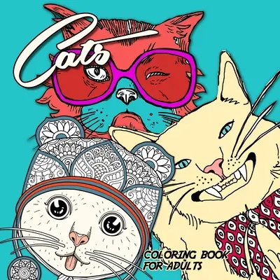 Livre de coloriage pour chats : livre de coloriage pour chats adorables livre de coloriage pour adultes zentangle - zentangle chats livre de coloriage pour adultes - Cats Coloring Book for Adults: funny Cats Coloring Book adorable cats Coloring Book for adults zentangle - zentangle cats adult coloring book