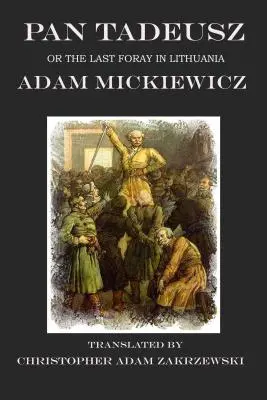 Pan Tadeusz : ou la dernière incursion en Lituanie - Pan Tadeusz: or the Last Foray in Lithuania