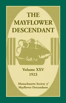 Le descendant du Mayflower, Volume 25, 1923 - The Mayflower Descendant, Volume 25, 1923