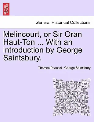 Melincourt, ou Sir Oran Haut-Ton ... avec une introduction de George Saintsbury. - Melincourt, or Sir Oran Haut-Ton ... with an Introduction by George Saintsbury.