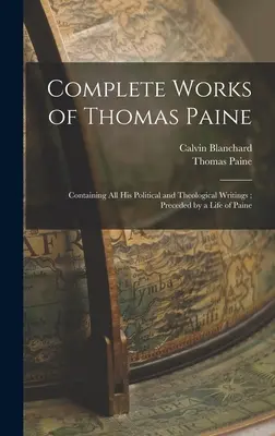 Œuvres complètes de Thomas Paine : contenant tous ses écrits politiques et théologiques, précédés d'une vie de Paine - Complete Works of Thomas Paine: Containing all his Political and Theological Writings; Preceded by a Life of Paine