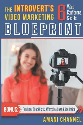 Le plan marketing vidéo de l'introverti : 6 secrets de confiance en vidéo - The Introvert's Video Marketing Blueprint: 6 Video Confidence Secrets