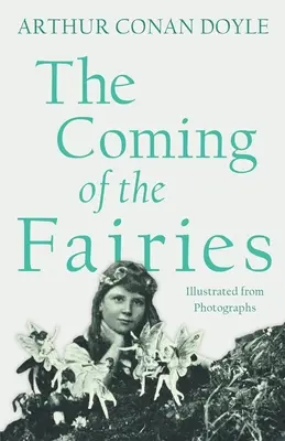 La venue des fées : Illustré par des photographies - The Coming of the Fairies: Illustrated from Photographs