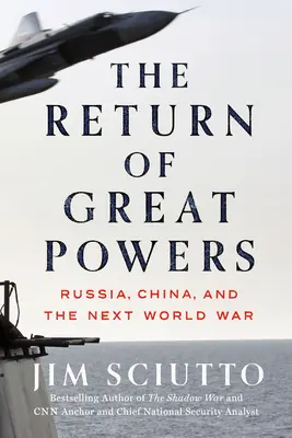 Le retour des grandes puissances : La Russie, la Chine et la prochaine guerre mondiale - The Return of Great Powers: Russia, China, and the Next World War