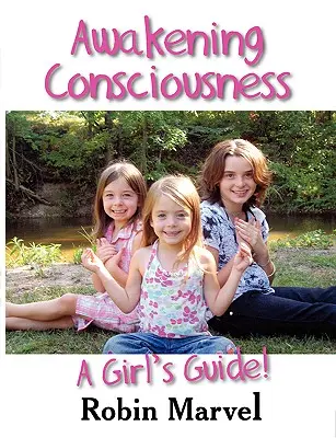 L'éveil de la conscience : Un guide pour les filles ! - Awakening Consciousness: A Girl's Guide!